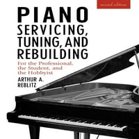 Servisiranje, podešavanje i obnova klavira: za profesionalni, student i hobista